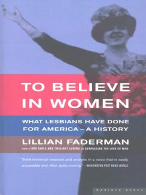 Title details for To Believe in Women by Lillian Faderman - Wait list